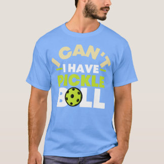 T-shirt Je Ne Peux Pas Avoir Pickleball 19