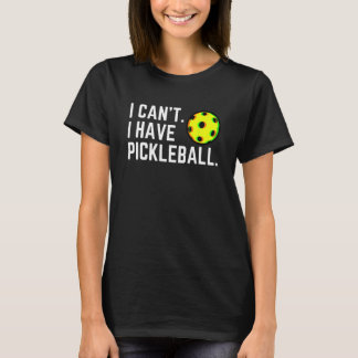 T-shirt Je ne peux pas avoir Pickleball Choisir un joueur