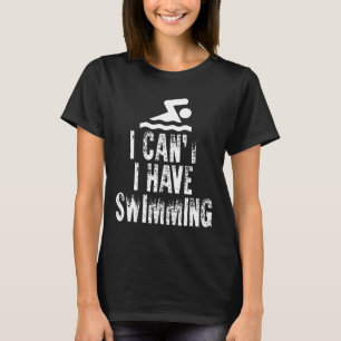 T-shirt Je Ne Peux Pas Avoir Piscine Fitness Eau Sport