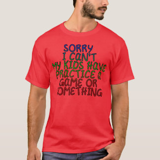 T-shirt Je ne peux pas avoir une pratique de jeu ou quelqu