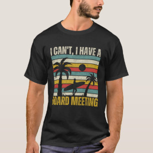 T-shirt Je ne peux pas avoir une réunion du conseil d'admi