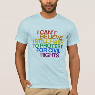 T-SHIRT JE NE PEUX PAS CROIRE QUE JE DOIS ENCORE PROTESTER