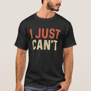 T-shirt Je ne peux pas dire de citation dire non à tout