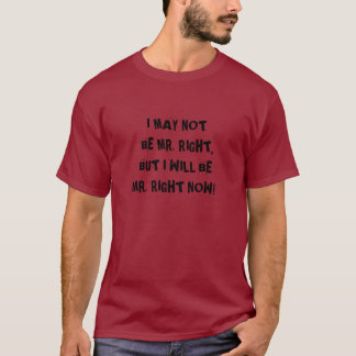 T-SHIRT JE NE PEUX PAS ÊTRE M. RIGHT, MAIS JE SERAI M.