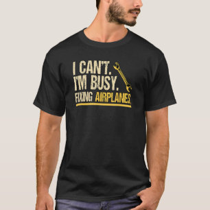 T-shirt Je Ne Peux Pas Être Occupé Fixation Avions Ingénie