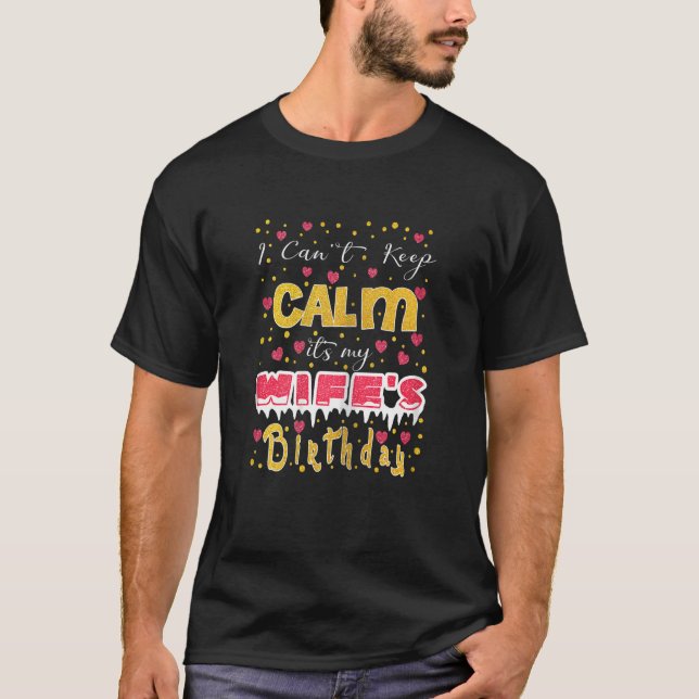 T-shirt Je ne peux pas garder le calme C'est l'anniversair (Devant)