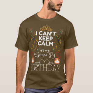 T-SHIRT JE NE PEUX PAS GARDER LE CALME C'EST L'ANNIVERSAIR