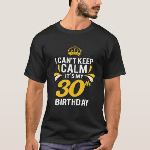 T-shirt Je Ne Peux Pas Garder Le Calme C'Est Mon 30E Anniv