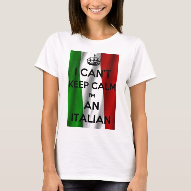 T-shirt JE NE PEUX PAS GARDER LE CALME… Je suis ITALIEN (Devant)