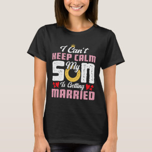 T-shirt Je ne peux pas garder le calme Mon fils se marie M