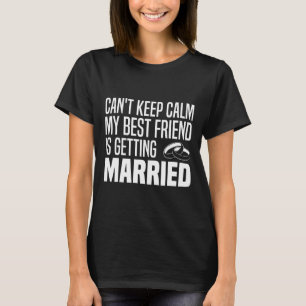 T-shirt Je ne peux pas garder le calme Mon meilleur ami se