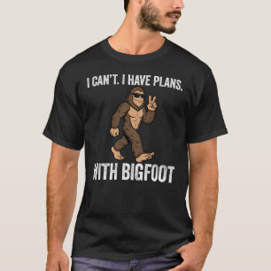 T-shirt Je ne peux pas, j'ai des plans avec Bigfoot, drôle