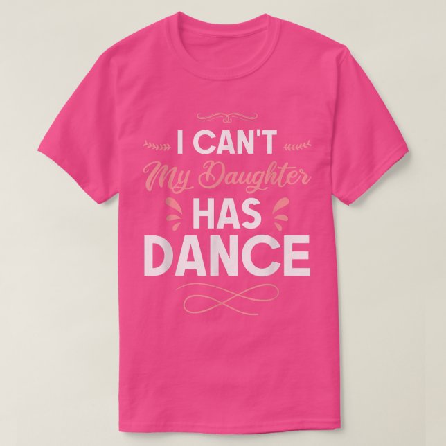 T-shirt Je ne peux pas ma fille a dansé 1119 (Design devant)
