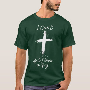 T-shirt Je ne peux pas mais je connais un type Jésus Croix