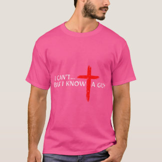 T-shirt Je Ne Peux Pas Mais Je Connais Un Type Jésus Croix