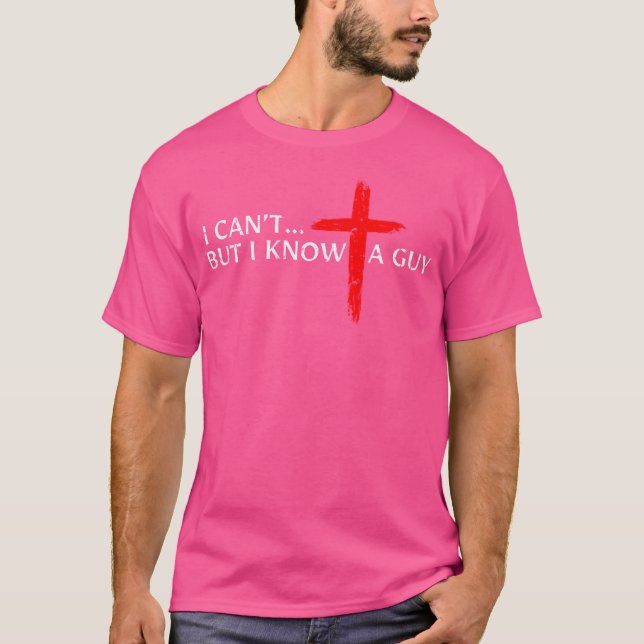 T-shirt Je Ne Peux Pas Mais Je Connais Un Type Jésus Croix (Devant)