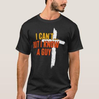 T-shirt Je ne peux pas mais je connais un type Jésus relig