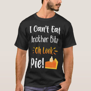 T-shirt Je ne peux pas manger un autre morceau Oh Look Pie