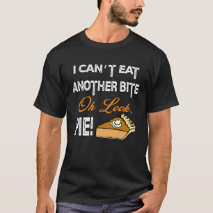 T-shirt Je ne peux pas manger un autre morceau Oh regardez