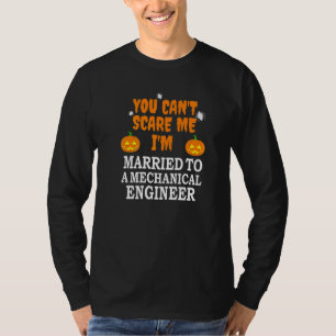 T-shirt Je ne peux pas me faire peur Marié mécanicien peur
