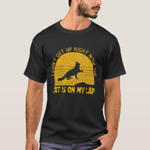 T-SHIRT JE NE PEUX PAS ME LEVER MAINTENANT QUE LE CHAT EST