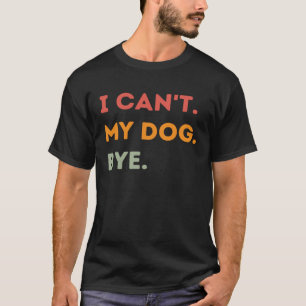 T-shirt Je ne peux pas mon chien aveugle Chien Citer Homme