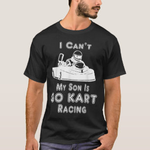 T-shirt Je ne peux pas, mon fils fait du karting