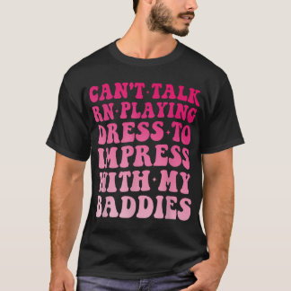 T-shirt Je Ne Peux Pas Parler Rn Jouer Robe Pour Imprimer