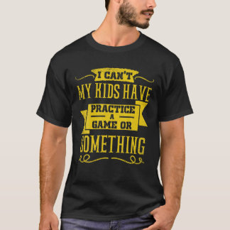 T-shirt Je ne peux pas que mes enfants aient une pratique