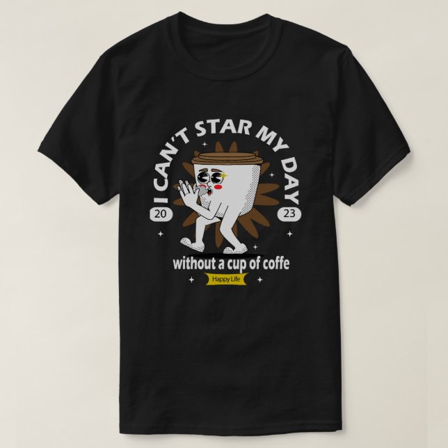 T-shirt je ne peux pas regarder ma journée avec une tasse  (Design devant)