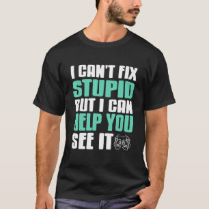 T-shirt Je ne peux pas réparer les bêtises, mais je peux v