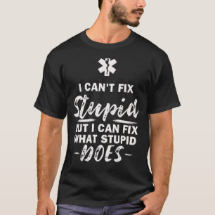 T-shirt Je ne peux pas réparer stupide, ce que fait stupid
