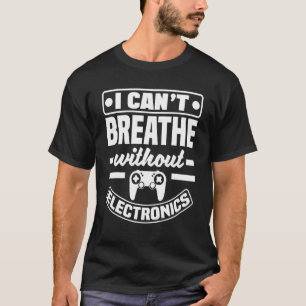 T-shirt Je ne peux pas respirer sans électronique jeu vidé