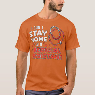 T-shirt Je Ne Peux Pas Rester À La Maison Assistant Médica