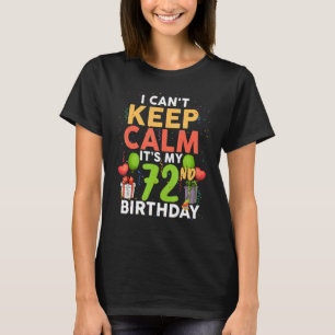 T-shirt Je ne peux pas rester calme, c'est mon 72e anniver