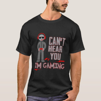 T-shirt Je Ne Peux Pas T'Entendre Je Joue Drôle Joueur Cad