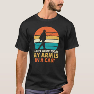 T-shirt Je ne peux pas travailler aujourd'hui mon bras est