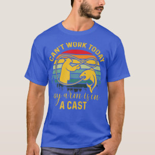 T-shirt Je ne peux pas travailler aujourd'hui Mon bras est