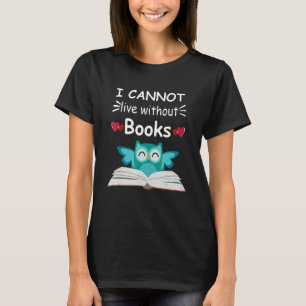T-shirt Je ne peux pas vivre sans livres Chouette verte mi