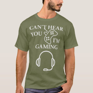T-shirt Je ne peux pas vous entendre Im Gaming Cadeau