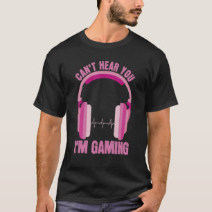 T-shirt Je Ne Peux Pas Vous Entendre Im Jeu Vêtements Femm