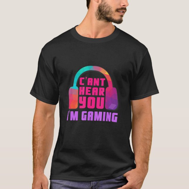 T-shirt Je Ne Peux Pas Vous Entendre Jouer Jeu Vidéo - Cas (Devant)