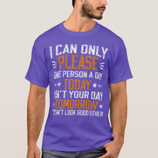 T-shirt je ne peux plaire qu'à une personne par jour dicto