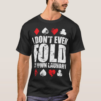 T-shirt Je Ne Plie Même Pas Ma Propre Lessive