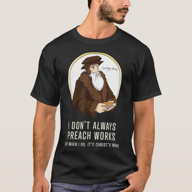 T-shirt Je ne prêche pas toujours des oeuvres drôle John C (Devant)