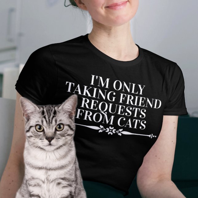 T-shirt Je ne prends que des demandes d'amis de chats (Créateur téléchargé)