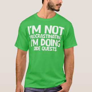 T-shirt Je ne procrastine pas Je fais des quêtes latérales