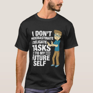 T-shirt Je ne procrastine pas que je délègue à l'avenir mo