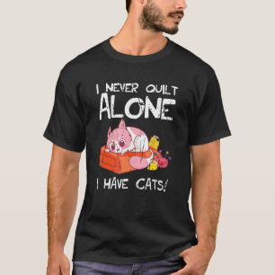 T-shirt Je ne quilte jamais seul j'ai des chats Chat Chat