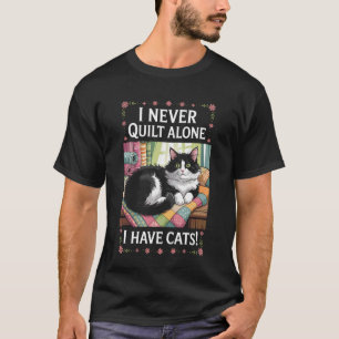 T-shirt Je ne quilte jamais seul, j'ai des chats pour les